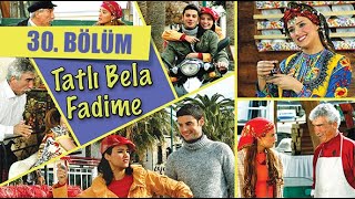 TATLI BELA FADİME 30 BÖLÜM [upl. by Nahguav]