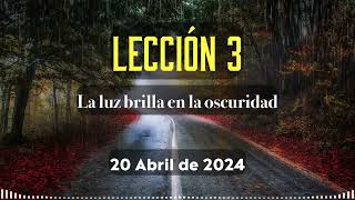 Lección 3 La luz brilla en la oscuridad  20 ABRIL 2024  Lección Escuela Sabática [upl. by Joe]