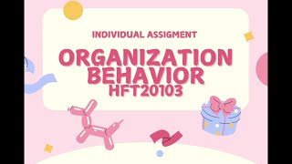 ORGANIZATIONAL BEHAVIOR INDIVIDUAL ASSIGNMENT HFT20103 [upl. by Ahsined]