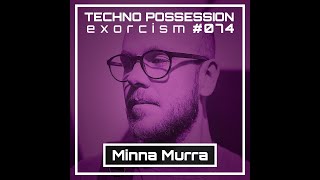 Minna Murra  Techno Possession  Exorcism 074 [upl. by Areval788]