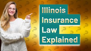 What is the insurance law in Illinois [upl. by Lebiram171]