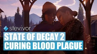 State of Decay 2  Curing blood plague  Stevivor [upl. by Asilef]