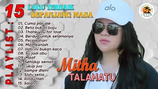 MITHA TALAHATU  15 Lagu Ambon 2023  Full Album Official Music Video [upl. by Saudra]