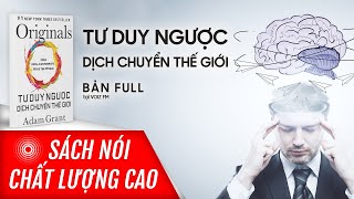 Sách nói Tư Duy Ngược Dịch Chuyển Thế Giới  Adam Grant  Voiz FM [upl. by Ybur]