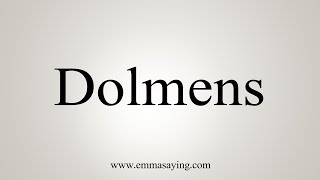 How To Say Dolmens [upl. by Allanson]