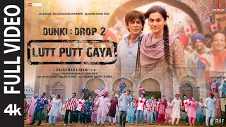 Lutt Putt Gaya Full Video Shah Rukh KhanTaapseeRajkumar HPritamArijitSwanandIP Singh  Dunki [upl. by Vassily]