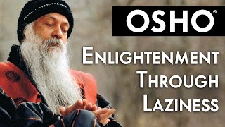 OSHO Enlightenment Through Laziness [upl. by Otnicaj86]