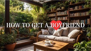 How to Get a Boyfriend The Essential Tips for Finding Love [upl. by Naitsirk]