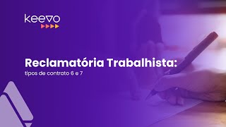 Reclamatória Trabalhista tipos de contrato 6 e 7 [upl. by Rehotsirhc809]