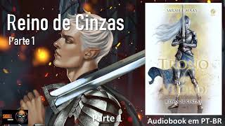 Reino das Cinzas Tomo I pt 1– Trono de Vidro Vol 07 – Sarah J Mass  audiobook em PT BR [upl. by Bentley]