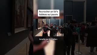 ACCROCHER UN FAUX TABLEAU AU LOUVRE [upl. by Anial886]