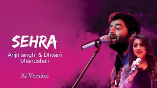 Sehra Song  Arijit singh  Dhvani bhanushali  New Song [upl. by Naujyt]