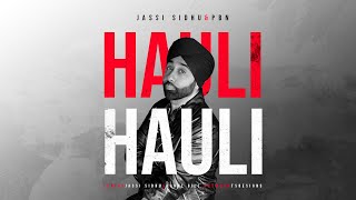 Hauli Hauli  Jassi Sidhu  PBN  New Punjabi Song  2023 [upl. by Dnomso]