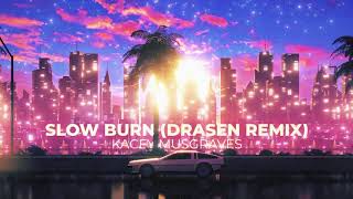 Kacey Musgraves  Slow Burn Drasen Remix [upl. by Kowatch]