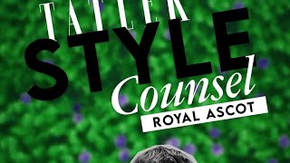 The Ultimate Royal Ascot Fashion Guide  Style Counsel [upl. by Ahola]