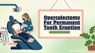 Pediatric Dentistry Operculectomy For Permanent Tooth Eruption [upl. by Winer]