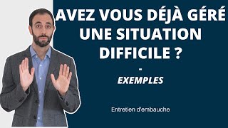 Avez vous déjà géré une SITUATION DIFFICILE  Comment répondre à cette question en entretien [upl. by Kristianson392]