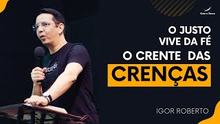 O justo vive da fé o crente das crenças  Pr Igor Roberto [upl. by Nylle]