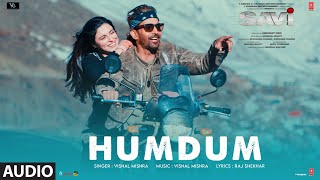 SAVI Humdum Full Audio  Divya Khossla Harshvardhan Rane Vishal Mishra Raj Shekhar [upl. by Notnarb]