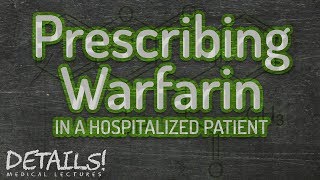 Prescribing Warfarin in a hospitalized patient  Details [upl. by Kalam]