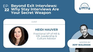 Episode 22 Beyond Exit Interviews Why Stay Interviews Are Your Secret Weapon  Heidi Hauver [upl. by Ladonna]