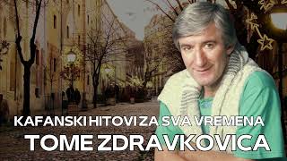 Toma Zdravkovic  KAFANSKI HITOVI ZA SVA VREMENA  2024 [upl. by Moir]