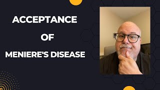 Acceptance of Menieres disease [upl. by Aitropal]