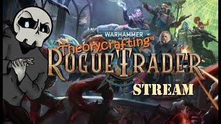 Rogue Trader Theorycrafting Stream [upl. by Sharma]