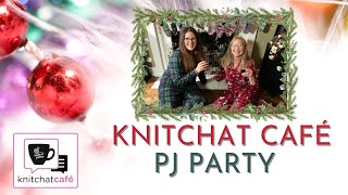 Knit Chat Pajama Party  December 26 2023 [upl. by Thorny]