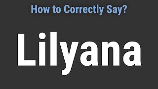 How to Pronounce Name Lilyana Correctly [upl. by Lazes]