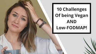 Vegan AND LowFODMAP 10 Challenges Ive Experienced So Far [upl. by Eisse576]