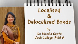 Localised amp Delocalised Bonds by Dr Monika Gupta [upl. by Nmutua]