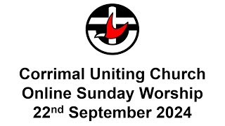 Corrimal Uniting Online Sunday Worship  22nd September 2024 [upl. by Kiehl]