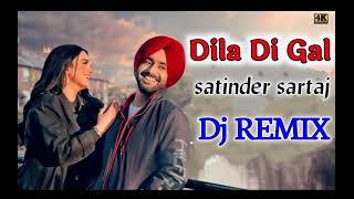 aj khol de dila di gal sari song dj remix  dila di gal satinder sartaj dj remix [upl. by Stormi]