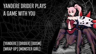 Yandere Drider plays a game with you  Drider ASMR Yandere BDSM Wrap up Monster girl [upl. by Leinehtan648]