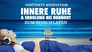 Innere Ruhe und Erholung  Meditation zum Einschlafen bei Burnout [upl. by Skantze891]