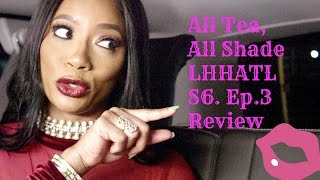 All Tea All Shade  LHHATL S6 EP3 REVIEW [upl. by Towny]