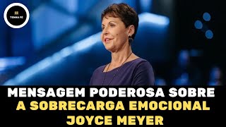 A Sobrecarga Emocional  Joyce Meyer [upl. by Kcitrap]