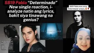 SB19 Pablo Determinado Reaction  Ano ang meaning ng lyrics At bakit tinawag siya na genius [upl. by Benedicto596]