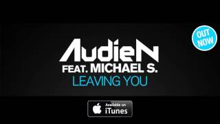 Audien ft Michael S  Leaving You Official Radio Edit [upl. by Elleirda]