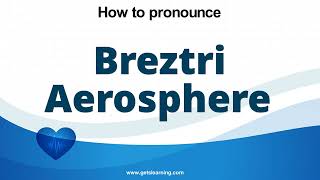 How to pronounce Breztri Aerosphere in English correctly [upl. by Anema]