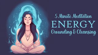 5 Minute Energy Grounding amp Cleansing Guided Meditation [upl. by Janot]