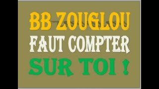 BB ZOUGLOU Faut Compter Sur Toi [upl. by Onitnerolf]