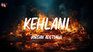 Jordan Adetunji  KEHLANI Lyrics [upl. by Asquith]