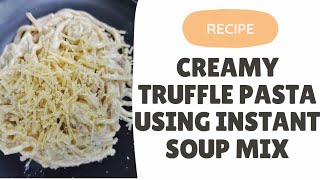 RECIPE Creamy Truffle Pasta Using an Instant Soup Mix [upl. by Alimat376]