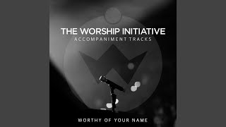 Worthy of Your Name Accompaniment Track [upl. by Gipps493]