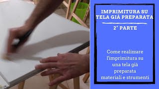 Come realizzare limprimitura a gesso su tela pittorica già preparata [upl. by Elleirb999]