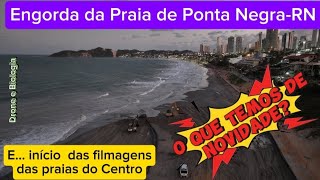 ATUALIZAÇÃO Engorda da Praia de Ponta NegraRN e início das praias do Centro de Natal [upl. by Aryajay]