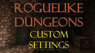 Roguelike Dungeons 135  Custom Settings [upl. by Nidroj]