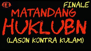 MATANDANG HUKLUBAN quotFINALEquot LASON KONTRA KULAM [upl. by Yessej]